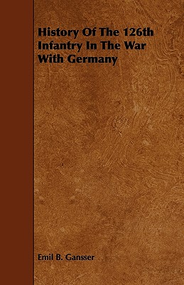 History Of The 126th Infantry In The War With Germany