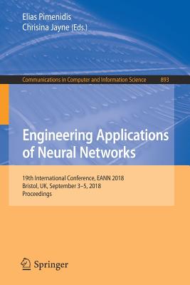 Engineering Applications of Neural Networks : 19th International Conference, EANN 2018, Bristol, UK, September 3-5, 2018, Proceedings