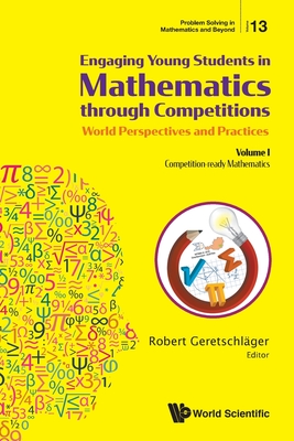 Engaging Young Students in Mathematics through Competitions - World Perspectives and Practices: Volume I - Competition-ready Mathematics; Entertaining