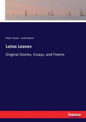 Lotos Leaves:Original Stories, Essays, and Poems