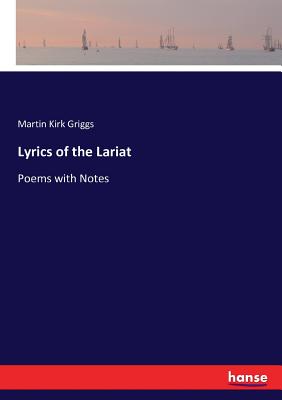 غلاف كتاب Lyrics of the Lariat :Poems with Notes