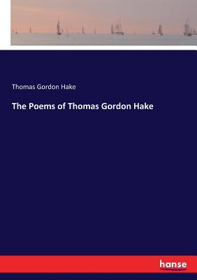 The Poems of Thomas Gordon Hake