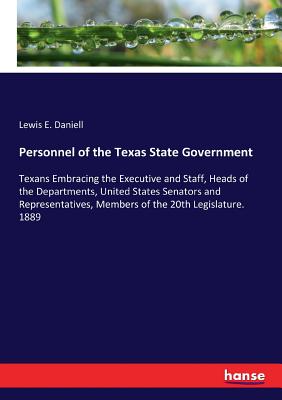 غلاف كتاب Personnel of the Texas State Government:Texans Embracing the Executive and Staff, Heads of the Departments, United States Senators and Representatives