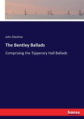 غلاف كتاب The Bentley Ballads:Comprising the Tipperary Hall Ballads