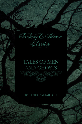 Tales of Men and Ghosts (Horror and Fantasy Classics)