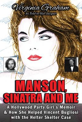 غلاف كتاب Manson, Sinatra and Me: A Hollywood Party Girl's Memoir and How She Helped Vincent Bugliosi with the Helter Skelter Case