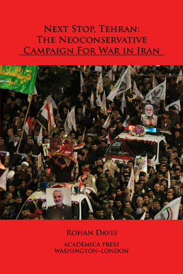 Next stop, Tehran : the neoconservative campaign for war in Iran