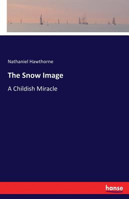 The Snow Image:A Childish Miracle