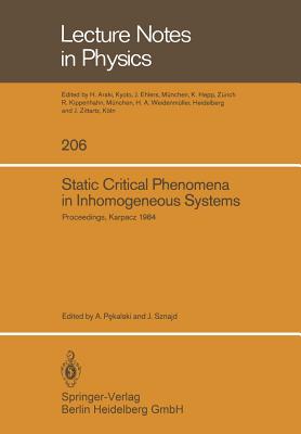 Static Critical Phenomena in Inhomogeneous Systems: Proceedings of the XX Karpacz Winter School of Theoretical Physics, February 20 March 3, 1984, Kar