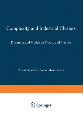 Complexity and Industrial Clusters: Dynamics and Models in Theory and Practice