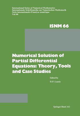 Numerical Solution of Partial Differential Equations: Theory, Tools and Case Studies: Summer Seminar Series Held at CSIR, Pretoria, February 8 10, 198