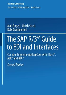 The SAP R/3(r) Guide to EDI and Interfaces: Cut Your Implementation Cost with Idocs(r), Ale(r) and RFC(R)