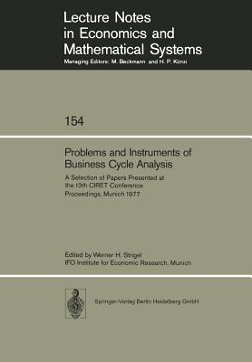 Problems and Instruments of Business Cycle Analysis: A Selection of Papers Presented at the 13th Ciret Conference Proceedings, Munich 1977