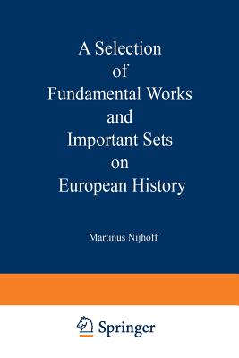 A Selection of Fundamental Works and Important Sets on European History: From the Stock of Martinus Nijhoff Bookseller