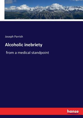 Alcoholic inebriety:from a medical standpoint