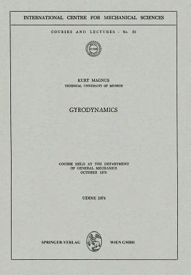 Gyrodynamics : Course held at the Department of General Mechanics, October 1970