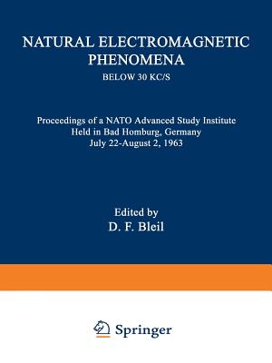 Natural Electromagnetic Phenomena Below 30 Kc/S: Proceedings of a NATO Advanced Study Institute Held in Bad Homburg, Germany July 22 August 2, 1963