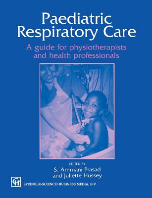 Paediatric Respiratory Care: A Guide for Physiotherapists and Health Professionals