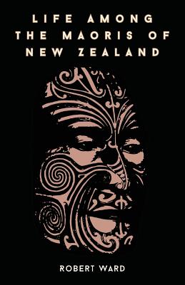 Life Among The Maoris Of New Zealand