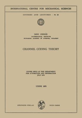 Channel Coding Theory : Course Held at the Department for Automation and Information, July 1970