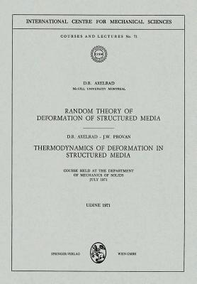 Random Theory of Deformation of Structured Media. Thermodynamics of Deformation in Structured Media : Courses Held at the Department of Mechanics of S