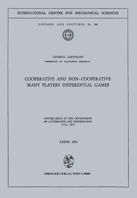 Cooperative and Non-Cooperative Many Players Differential Games : Course Held at the Department of Automation and Information July 1973