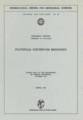 Statistical Continuum Mechanics : Course held at the Department of General Mechanics, October 1971