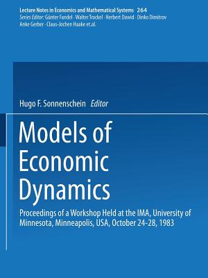 Models of Economic Dynamics: Proceedings of a Workshop Held at the Ima, University of Minnesota, Minneapolis, USA, October 24 28, 1983