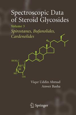 Spectroscopic Data of Steroid Glycosides: Spirostanes, Bufanolides, Cardenolides : Volume 3