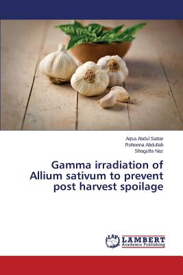 Gamma irradiation of Allium sativum to prevent post harvest spoilage