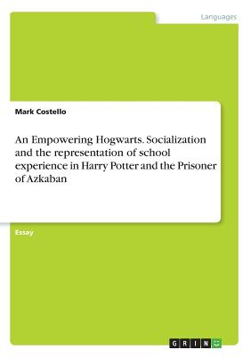 An Empowering Hogwarts. Socialization and the representation of school experience in Harry Potter and the Prisoner of Azkaban