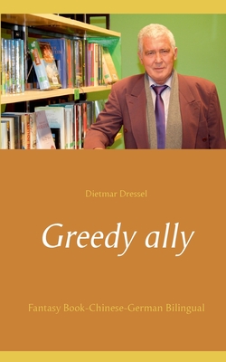 Greedy ally:Fantasy Book-Chinese-German Bilingual