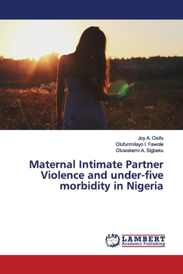 غلاف كتاب Maternal Intimate Partner Violence and under-five morbidity in Nigeria