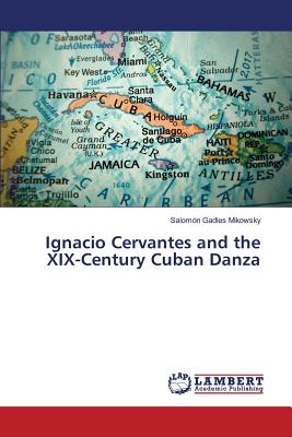 Ignacio Cervantes and the XIX-Century Cuban Danza