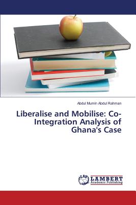 Liberalise and Mobilise: Co-Integration Analysis of Ghana