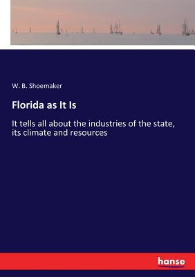 غلاف كتاب Florida as It Is:It tells all about the industries of the state, its climate and resources