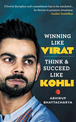 Winning Like Virat: Think & Succeed Like Kohli