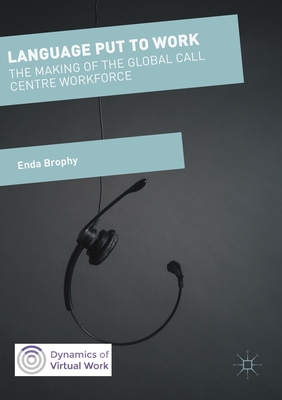غلاف كتاب Language Put to Work : The Making of the Global Call Centre Workforce