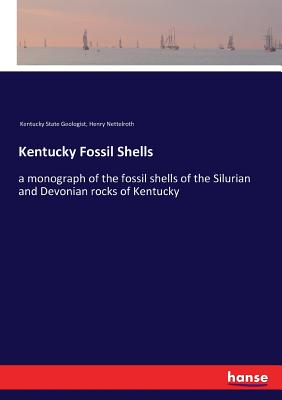 غلاف كتاب Kentucky Fossil Shells:a monograph of the fossil shells of the Silurian and Devonian rocks of Kentucky