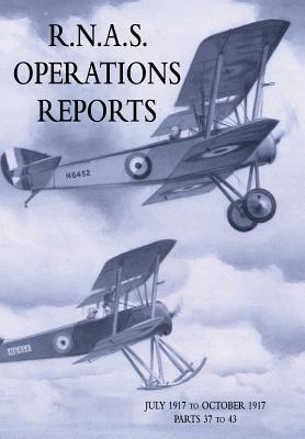 R.N.A.S. OPERATIONS REPORTS : Volume 2: July 1917 to October 1917 Parts 37 to 43