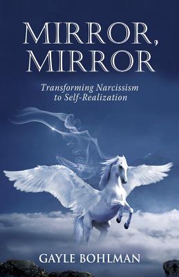 Mirror, Mirror: Transforming Narcissism to Self-Realization