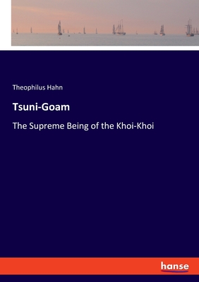 Tsuni-Goam:The Supreme Being of the Khoi-Khoi