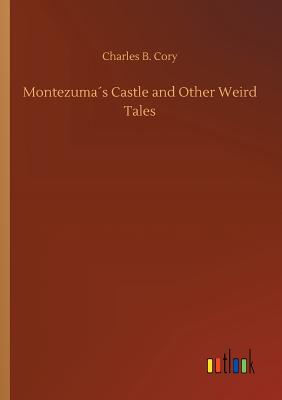 Montezuma´s Castle and Other Weird Tales