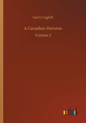 غلاف كتاب A Canadian Heroine