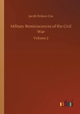 Military Reminiscences of the Civil War