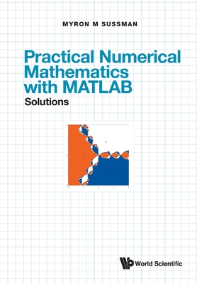 Practical Numerical Mathematics with MATLAB: A Solutions