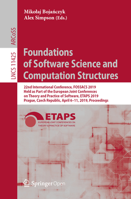 Foundations of Software Science and Computation Structures : 22nd International Conference, FOSSACS 2019, Held as Part of the European Joint Conferenc