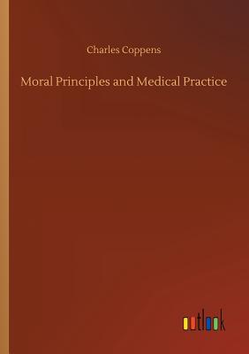 غلاف كتاب Moral Principles and Medical Practice