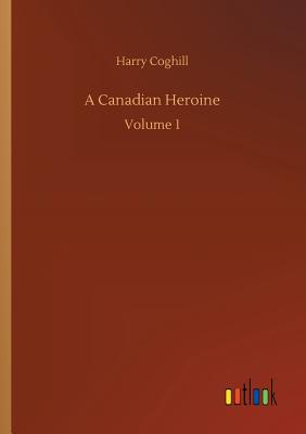غلاف كتاب A Canadian Heroine