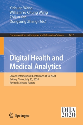 Digital Health and Medical Analytics : Second International Conference, DHA 2020, Beijing, China, July 25, 2020, Revised Selected Papers